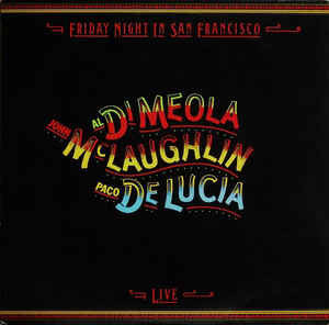 John McLaughlin / Al Di Meola / Paco De Lucía : Friday Night In San Francisco (LP, Album)