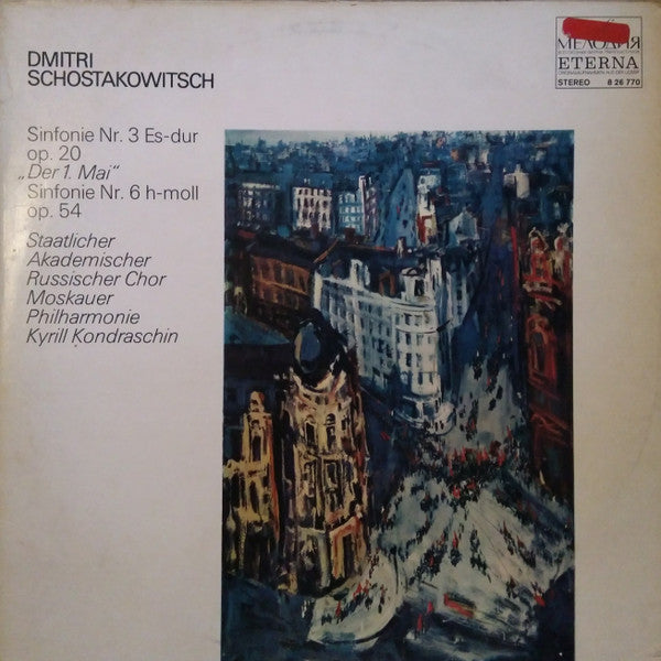 Dmitri Shostakovich - Государственный Академический Русский Хор Им. А. В. Свешникова, Moscow Philharmonic Orchestra, Kiril Kondrashin : Sinfonie Nr. 3 Es- Dur Op. 20 ''Der 1. Mai'' Sinfonie Nr. 6 H-Moll Op. 54 (LP)