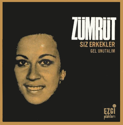 Zümrüt : Siz Erkekler / Gel Unutalım (7", Single)