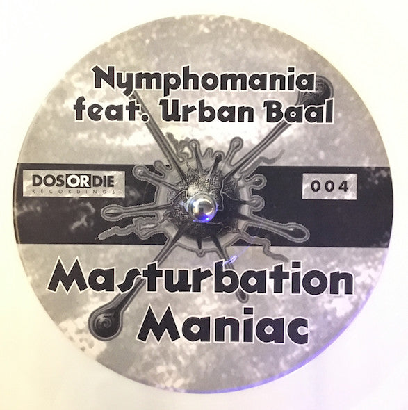 Nymphomania (2) : Masturbation Maniac (12", Whi)