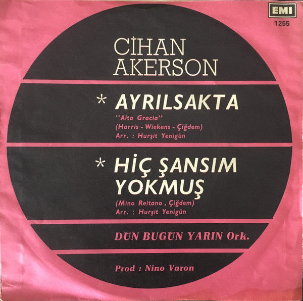 Cihan Akerson : Ayrılsakta "Alta Gracia" / Hiç Şansım Yokmuş (7", Single)