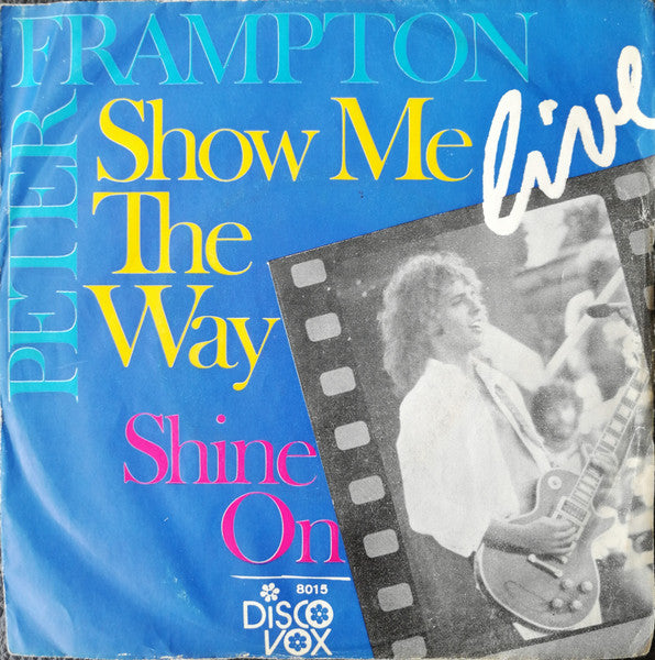 Peter Frampton : Show Me The Way (Live)  / Shine On (7", Single)