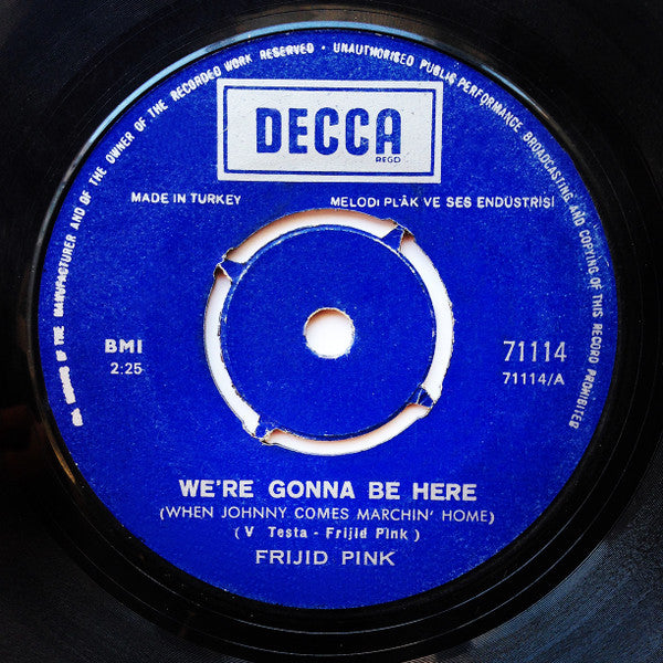 Frijid Pink : We're Gonne Be Here (When Johnny Comes Marchin' Home) (7")
