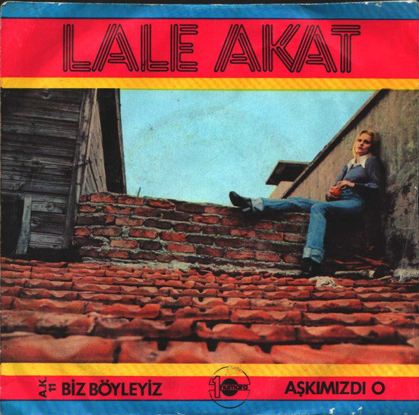 Lale Akat : Biz Böyleyiz / Aşkımızdı O  (7", Pin)