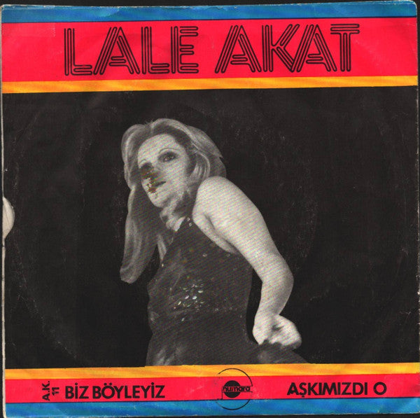 Lale Akat : Biz Böyleyiz / Aşkımızdı O  (7", Pin)