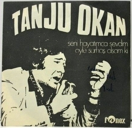Tanju Okan : Seni Hayatımca Sevdim / Öyle Sarhoş Olsam Ki (7", Single)