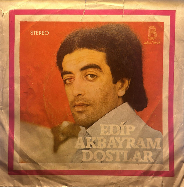 Edip Akbayram, Dostlar : Aldırma Gönül Aldırma / Sen Açtın Yarayı (7", Single)