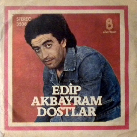 Edip Akbayram, Dostlar : Aldırma Gönül Aldırma / Sen Açtın Yarayı (7", Single)