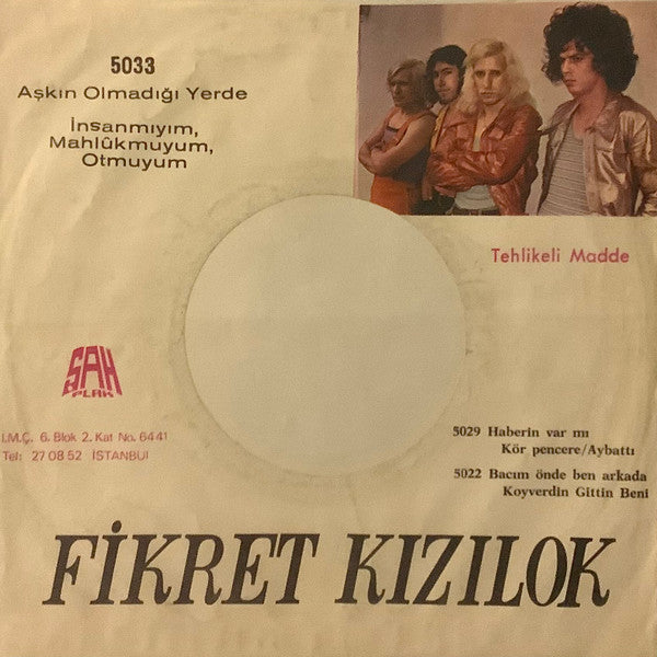 Fikret Kızılok : Aşkın Olmadığı Yerde / İnsanmıyım, Mahlûkmuyum, Otmuyum (7", Single)