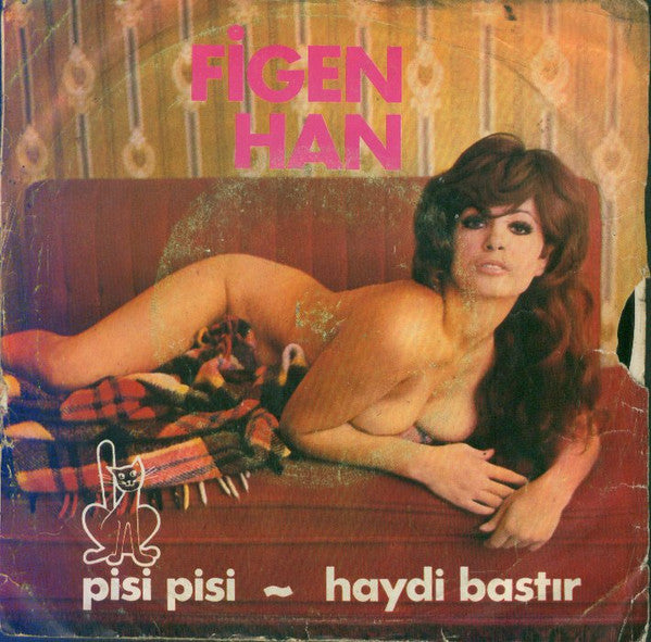 Figen Han - Pisi Pisi / Haydi Bastır (7", Single, Mono)