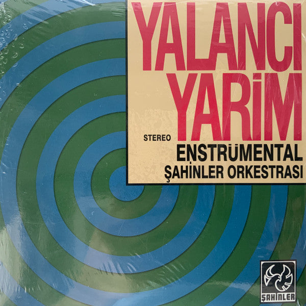 Şahinler Orkestrası : Yalancı Yarim / Çarşambayı Sel Aldı (7")