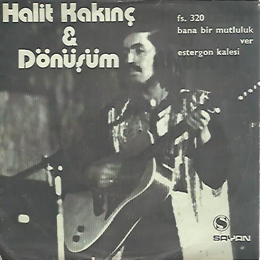 Halit Kakınç* & Dönüşüm - Bana Bir Mutluluk Ver / Estergon Kalesi (7", Single)