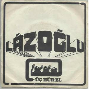 Üç Hür-El* : Lazoğlu / Gül'e Ninni (7", Single)