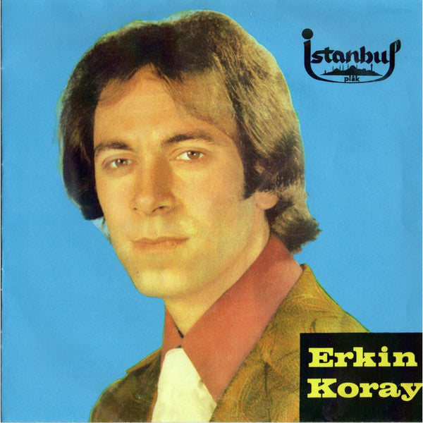 Erkin Koray : Anma Arkadaş / Anadoluda Sevdim (7")