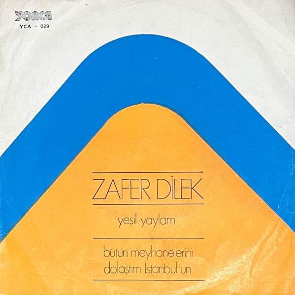 Zafer Dilek : Bütün Meyhanelerini Dolaştım İstanbul'un / Yeşil Yaylam (7", Single)