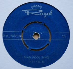 Titanic (3) : Sing Fool Sing / Sultana (7")