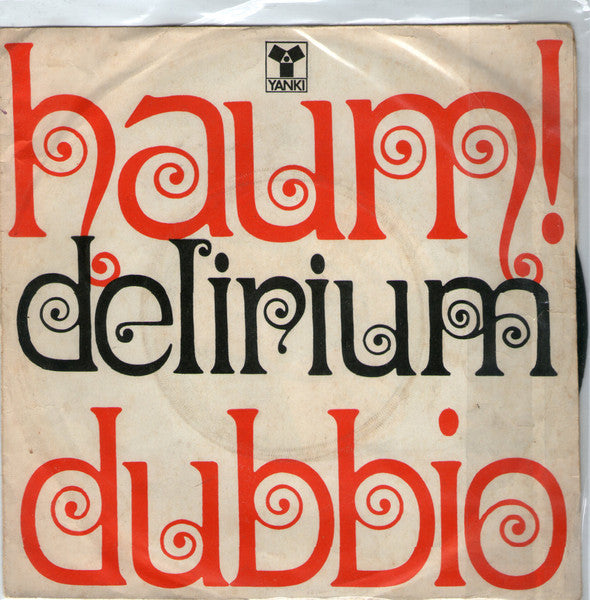Delirium (5) : Haum! / Dubbio (7", Single)