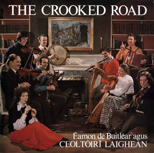 Éamon De Buitléar Agus Ceoltóirí Laighean : The Crooked Road (LP, Album)