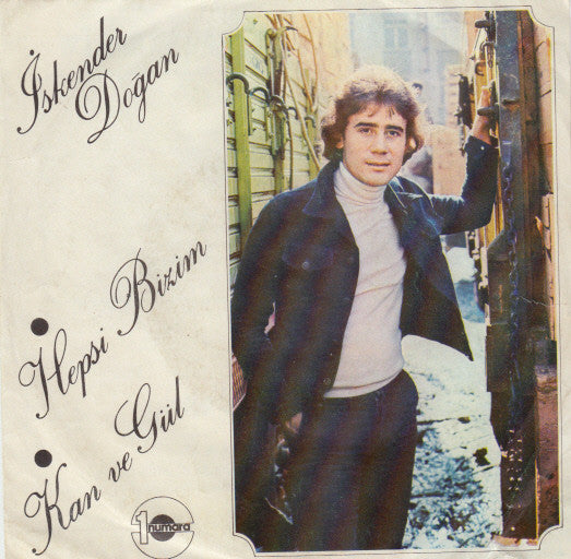 İskender Doğan : Hepsi Bizim / Kan Ve Gül (7", Single)
