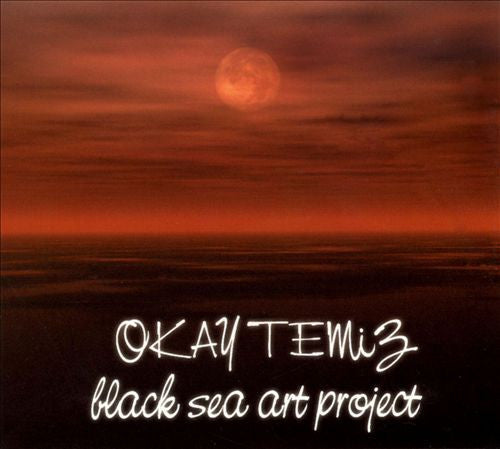 Okay Temiz : Black Sea Art Project (CD, Album)