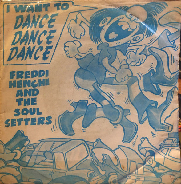 Freddi / Henchi And The Soul Setters : I Want To Dance, Dance, Dance / Funky To The Bone  (7", Single)