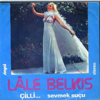 Lale Belkıs : Çilli / Sevmek Suçu (7")