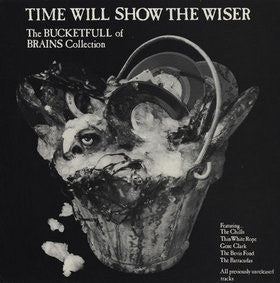 Various : Time Will Show The Wiser - The Bucketfull Of Brains Collection (LP, Comp)