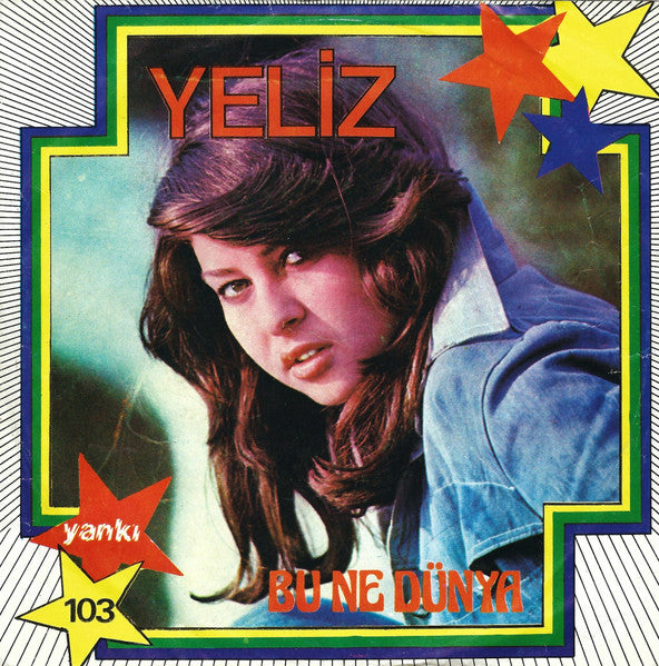 Yeliz : Bu Ne Dünya (7")