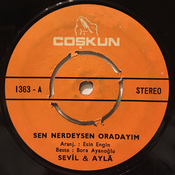 Sevil & Ayla : Sen Nerdeysen Oradayım / Benliyi Aldım Kaçaktan (7", Single)
