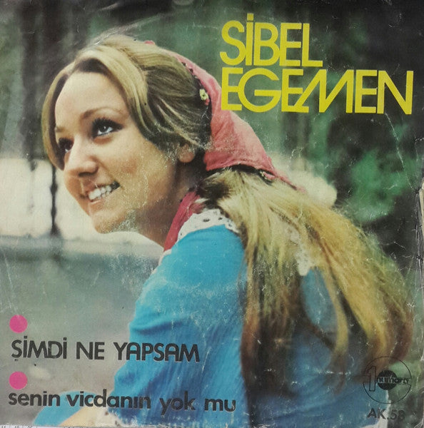Sibel Egemen : Şimdi Ne Yapsam / Senin Vicdanın Yok Mu! (7", Single)