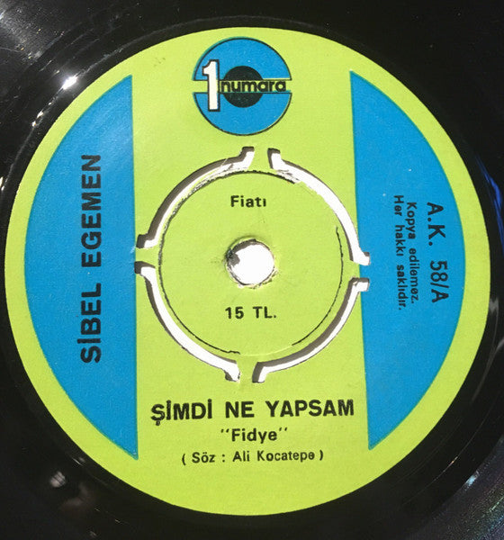 Sibel Egemen : Şimdi Ne Yapsam / Senin Vicdanın Yok Mu! (7", Single)