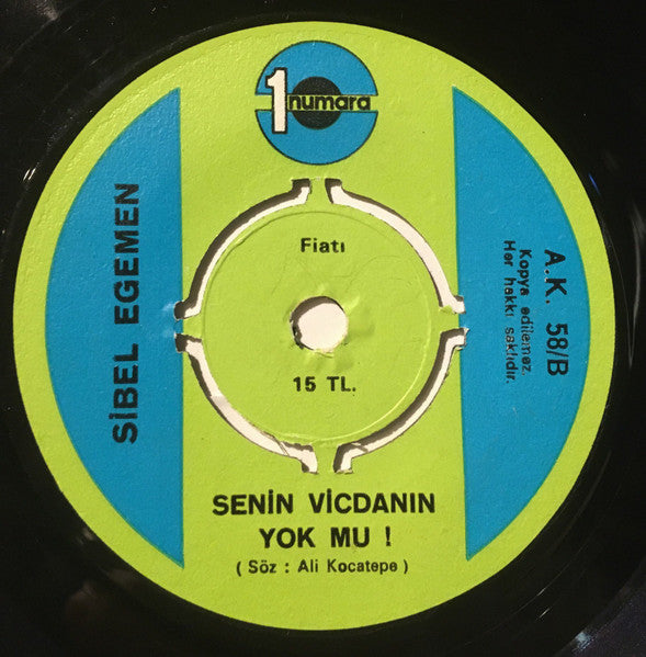 Sibel Egemen : Şimdi Ne Yapsam / Senin Vicdanın Yok Mu! (7", Single)
