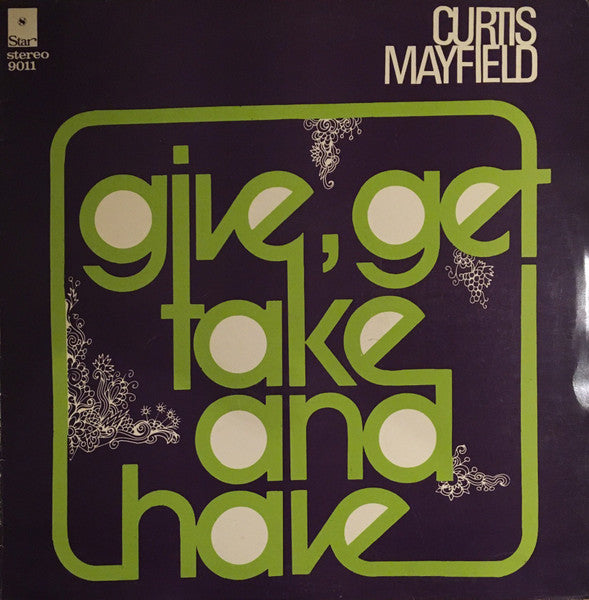 Curtis Mayfield : Give, Get, Take And Have (LP, Album)