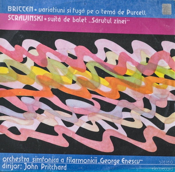 Benjamin Britten / Igor Stravinsky - Orchestra Simfonică A Filarmonicii De Stat "George Enescu" Dirijor: John Pritchard : Variațiuni Și Fugă Pe O Temă De Purcell / Suită De Balet „Sărutul Zînei” (LP, RE)
