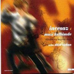 İncesaz : 4 - Mazi Kalbimde = 4 - Cherishing Bygone Days (CD, Album)