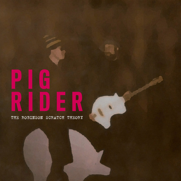 Pig Rider - The Robinson Scratch Theory (2xLP, Comp, RM)
